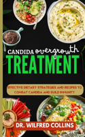 Candida Overgrowth Treatment: Effective Dietary Strategies And Recipes To Combat Candida And Build Immunity