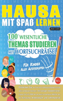Hausa Mit Spaß Lernen - Für Kinder: Aller Altersgruppen - 100 Wesentliche Themas Studieren Mit Wortsuchrätsel - Vol.1