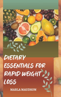 Dietary Essentials for Rapid Weight Loss