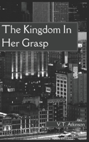Kingdom In Her Grasp