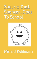 Speck-o-Dust Spencer...Goes To School