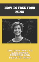 How to free your mind