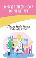 Improve Team Efficiency And Productivity