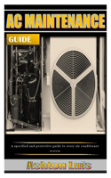 AC Maintenance Guide: A specified and protective guide to every air conditioner system