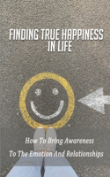 Finding True Happiness In Life