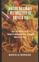 Maison Originale Des Recettes de Pâtes & Riz