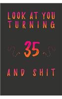 Look At You Turning 35 And Shit