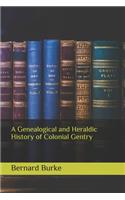 A Genealogical and Heraldic History of Colonial Gentry