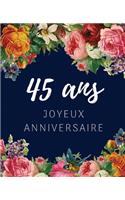 45 ans Joyeux Anniversaire: Livre d'Or 45 ans pour la fête d'anniversaire, Beau livre d'or à compléter de messages et remerciements 100 pages des félicitations & Album photos, 