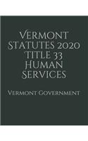 Vermont Statutes 2020 Title 33 Human Services