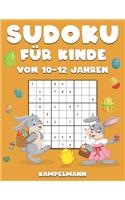 Sudoku für Kinder von 10-12 Jahren: 200 einfach zu lösende Sudokus im Großdruck mit Lösungen - Osterausgabe