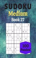 Sudoku Medium Book 27: 100 Sudoku for Adults - Large Print - Medium Difficulty - Solutions at the End - 8'' x 10''