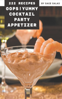 Oops! 222 Yummy Cocktail Party Appetizer Recipes