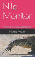 Nile Monitor: The ultimate beginners to pro guide on everything you need to know about Nile Monitor, feeding, housing and general care