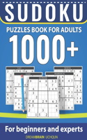 Sudoku Puzzles Book for Adults 1000+: Easy, Medium, Hard, Diabolical, Extreme Sudoku Puzzles Book for Beginners and Experts with Full Solutions