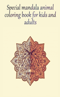 Special mandala animal coloring book for kids and adults