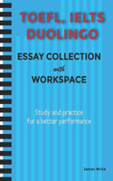 Collection of TOEFL, DUOLINGO, IELTS Writing Essay Samples with Exercises