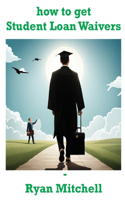 How to Get Student Loan Waivers