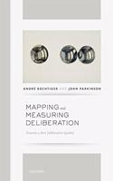 Mapping and Measuring Deliberation