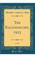 The Kaleidoscope, 1923, Vol. 29 (Classic Reprint)