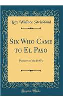 Six Who Came to El Paso
