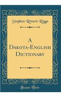 A Dakota-English Dictionary (Classic Reprint)