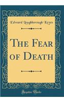 The Fear of Death (Classic Reprint)