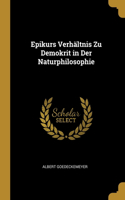 Epikurs Verhältnis Zu Demokrit in Der Naturphilosophie