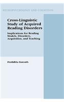 Cross-Linguistic Study of Acquired Reading Disorders: Implications for Reading Models, Disorders, Acquisition, and Teaching