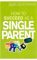 How to Succeed as a Single Parent