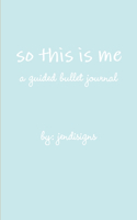 so this is me - a guided bullet journal