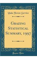 Grazing Statistical Summary, 1997 (Classic Reprint)