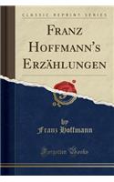 Franz Hoffmann's Erzählungen (Classic Reprint)