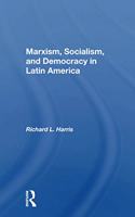 Marxism, Socialism, and Democracy in Latin America