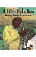 If I Only Had a Horn: Young Louis Armstrong