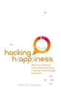 Hacking Happiness: Why Your Personal Data Counts and How Tracking It Can Change the World