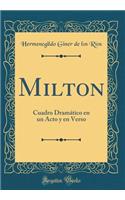 Milton: Cuadro Dramático en un Acto y en Verso (Classic Reprint)