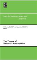 The Theory of Monetary Aggregation: (245 Contributions to Economic Analysis)