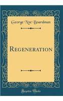 Regeneration (Classic Reprint)