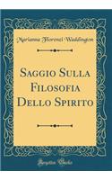 Saggio Sulla Filosofia Dello Spirito (Classic Reprint)