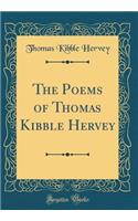 The Poems of Thomas Kibble Hervey (Classic Reprint)