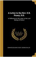 Letter to the Rev. E.B. Pusey, D.D.