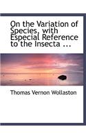 On the Variation of Species, with Especial Reference to the Insecta ...: (English)