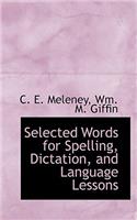 Selected Words for Spelling, Dictation, and Language Lessons