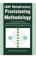 LDAP Metadirectory Provisioning Methodology: a step by step method to implementing LDAP based metadirectory provisioning(English)