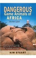 Dangerous Game Animals of Africa: One Man's Quest