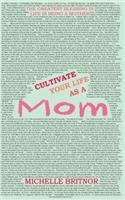 Cultivate your life as a Mom