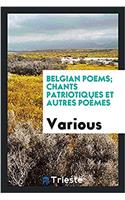 Belgian Poems; Chants Patriotiques Et Autres Poemes