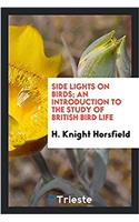 SIDE LIGHTS ON BIRDS; AN INTRODUCTION TO