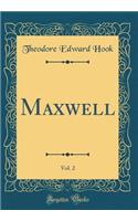 Maxwell, Vol. 2 (Classic Reprint)